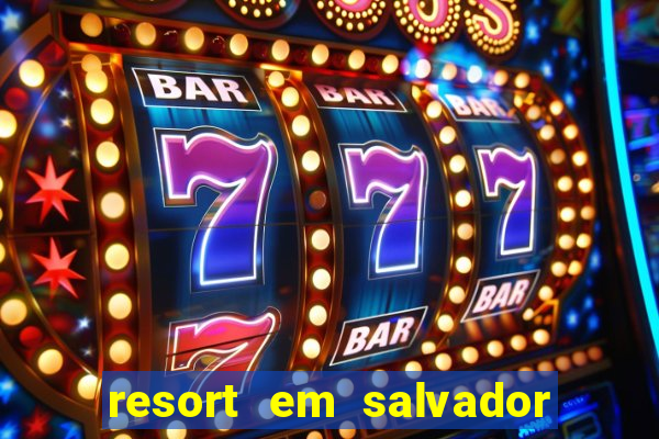 resort em salvador all inclusive